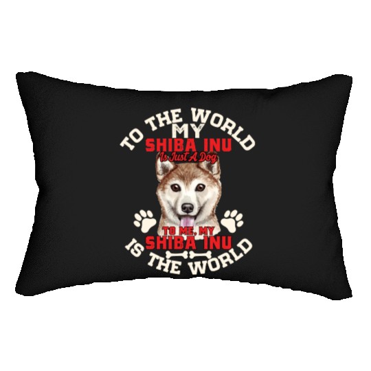 To The World My Shiba Inu Is Just A Dog To Me Lumbar Pillows