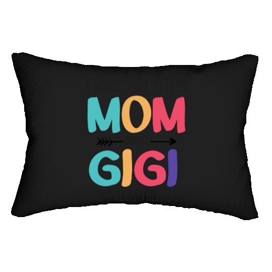 I Have Two Titles Mom And Gigi Lumbar Pillows