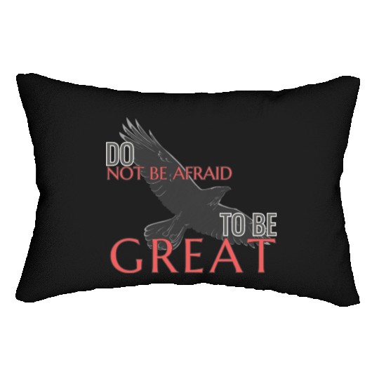 Do Not Be Afraid To Be Great Lumbar Pillows