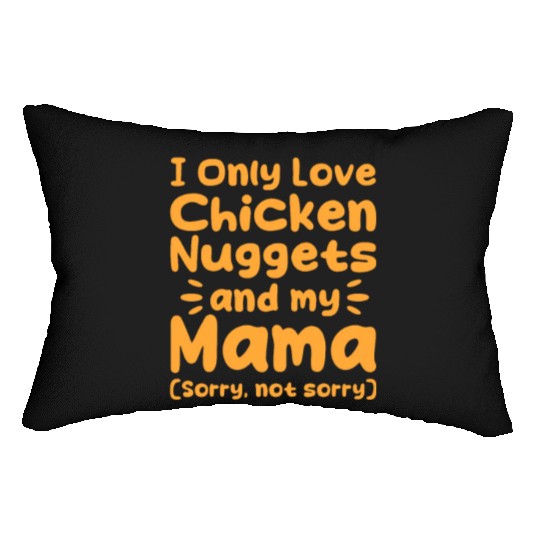 I Only Love Chicken Nuggets And My Mama Lumbar Pillows