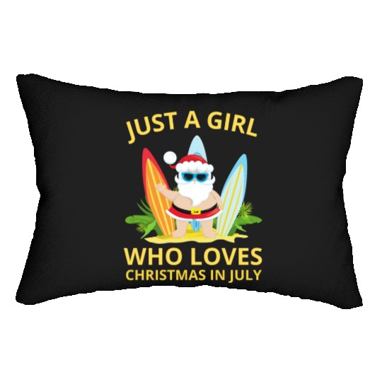 JUST A GIRL WHO LOVES CHRISTMAS IN JULY Lumbar Pillows
