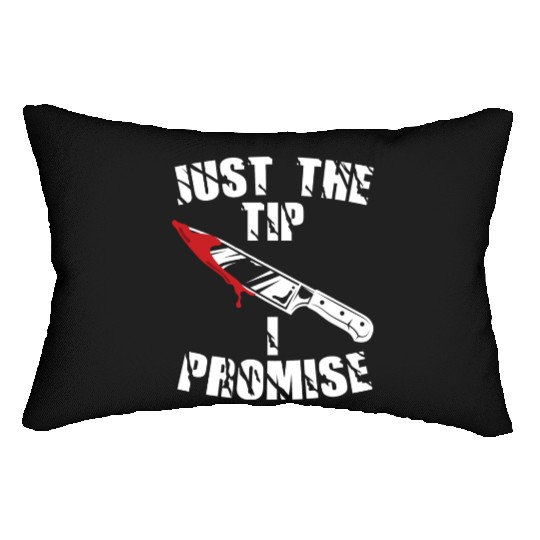 Just The Tip I Promise Lumbar Pillows