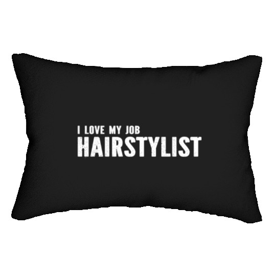 Hairdresser Hair Stylist - I Love My Job Hairstyli Lumbar Pillows