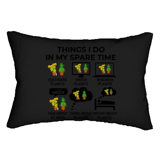 Things I Do In My Spare Time - Plants Lumbar Pillows