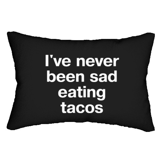 I ve Never Been Sad Eating Tacos Lumbar Pillows