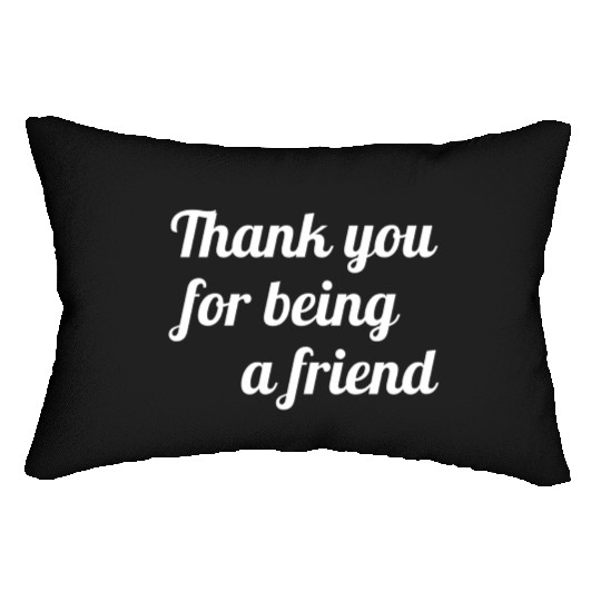 Thank You For Being A Friend Lumbar Pillows