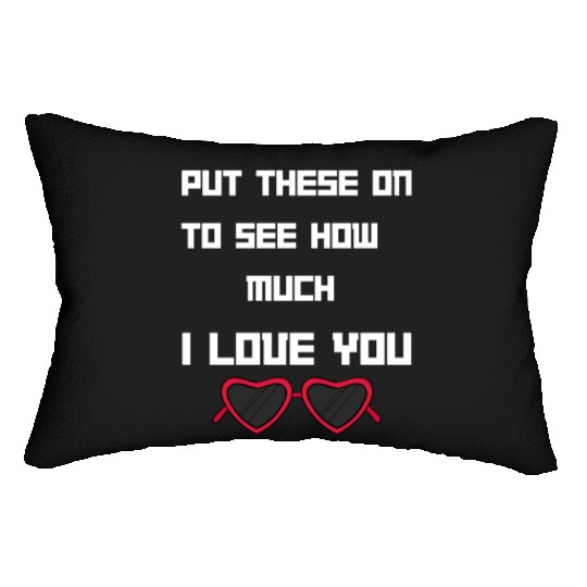 Put This On To See How Nuch I Love You Lumbar Pillows