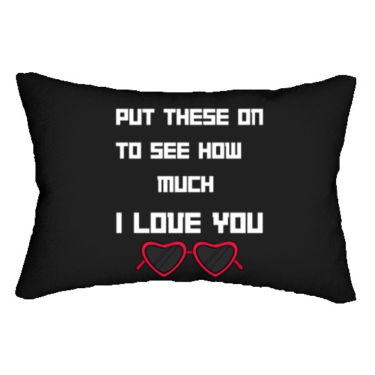 Put This On To See How Nuch I Love You Lumbar Pillows