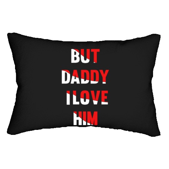 but daddy i love him best saying party gift green Lumbar Pillows
