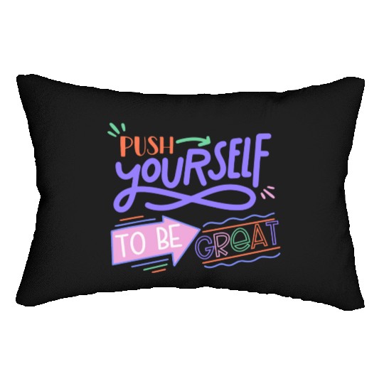 Push Yourself To Be Great Lumbar Pillows
