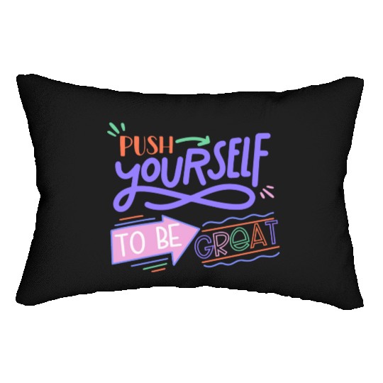Push Yourself To Be Great Lumbar Pillows