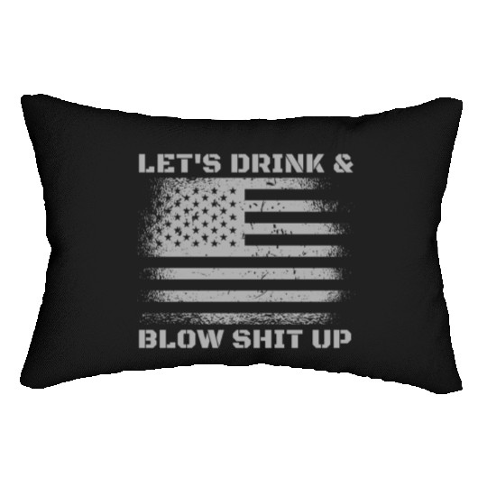 Let's Drink And Blow Shit Up Fireworks 4th Of July Lumbar Pillows