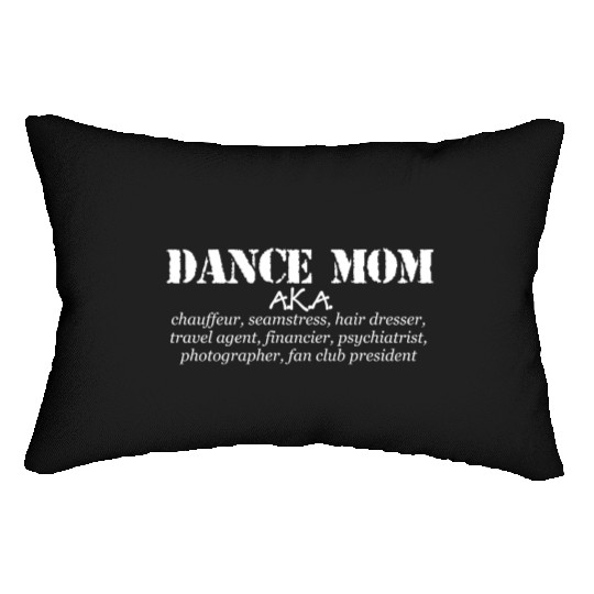 Dance Mom - Aka Chauffeur Seamstress Dance Mom Lumbar Pillows