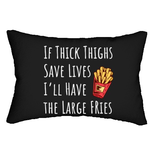 Funny Thick Thighs Save Lives Fries Lumbar Pillows