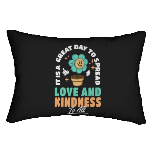 It s A Great Day To Spread Love And Kindness To Lumbar Pillows