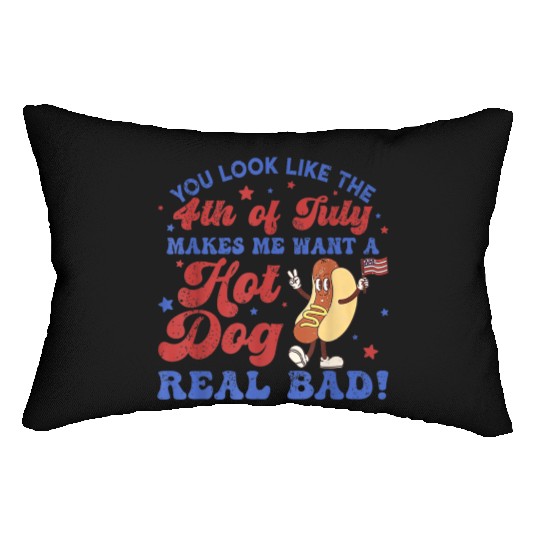 You Look Like 4th Of July Makes Me Want A Hot Dog Lumbar Pillows