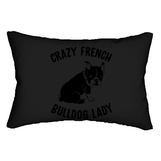 Crazy French Bulldog Lady Frenchie Mom Dog Lover Lumbar Pillows