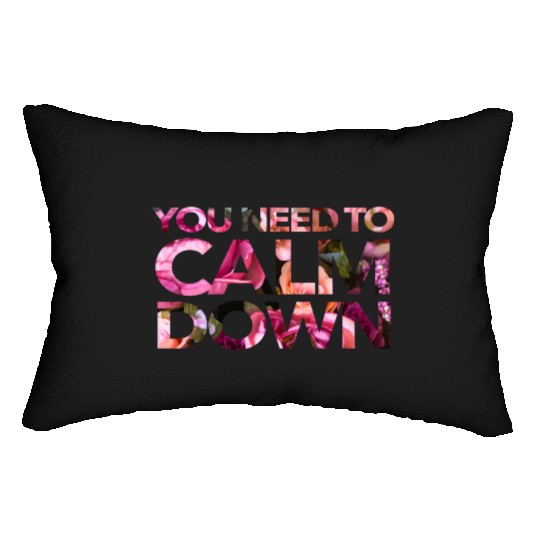 You Need To Calm Down Lumbar Pillows
