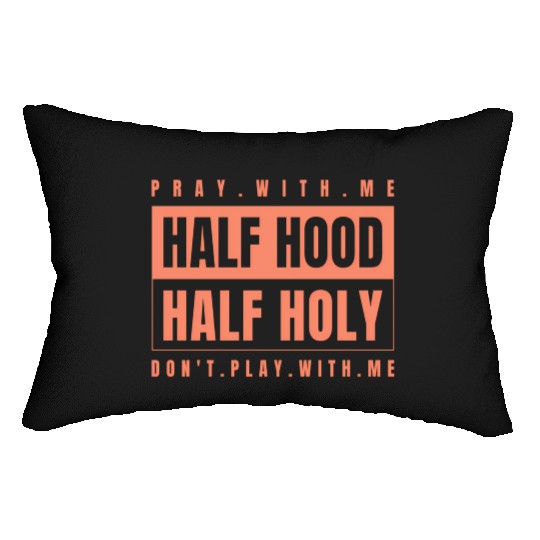 Half Hood Half Holy - Pray With Me Don'T Play Lumbar Pillows