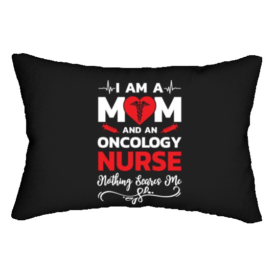 I m A Mom And An Oncology Nurse Nothing Scares Me Lumbar Pillows