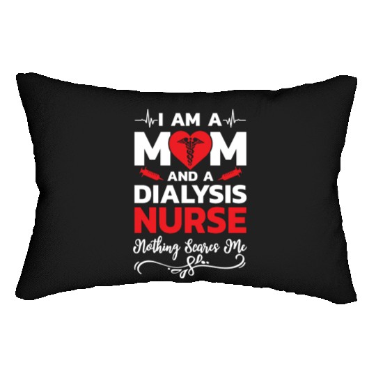 I m A Mom And A Dialysis Nurse Nothing Scares Me Lumbar Pillows