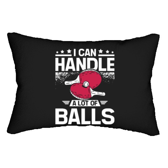 I can handle a lot of balls, funny Ping pong Lumbar Pillows