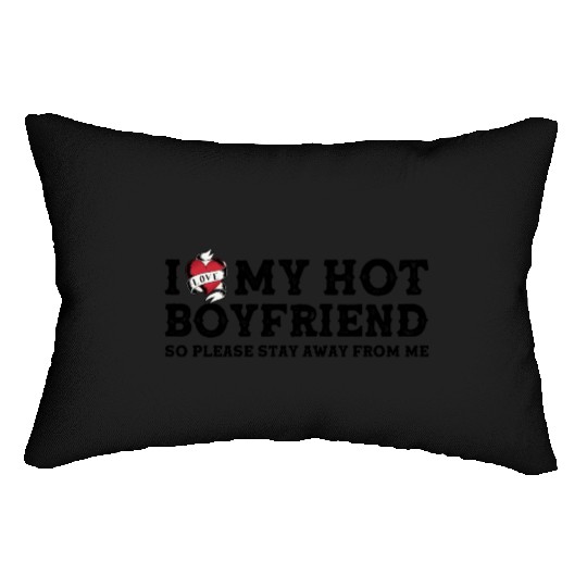 I Love My Hot Boyfriend - So Pls Stay Away From Me Lumbar Pillows