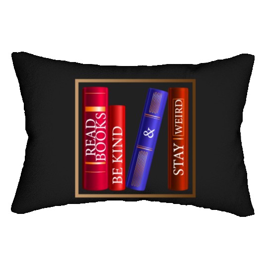 Read Books Be Kind Stay Weird Lumbar Pillows Funny Quotes