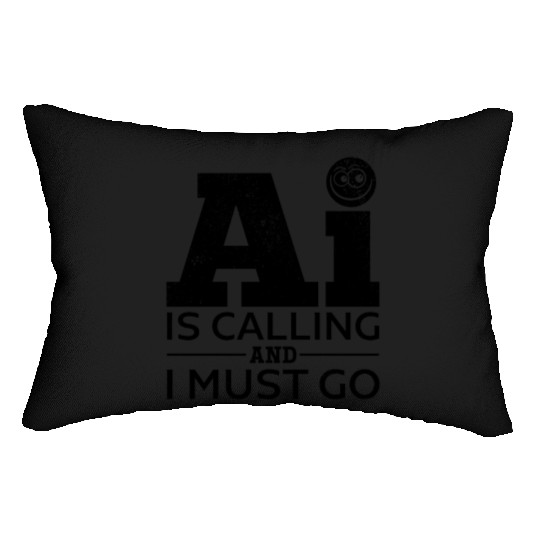AI Is Calling And I Must Go - Ai Artificial Intell Lumbar Pillows