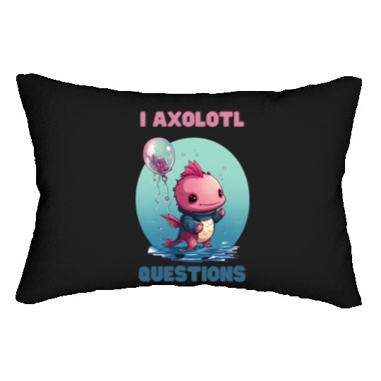 I Axolotl Questions Cute Axolotl Kawaii Lumbar Pillows