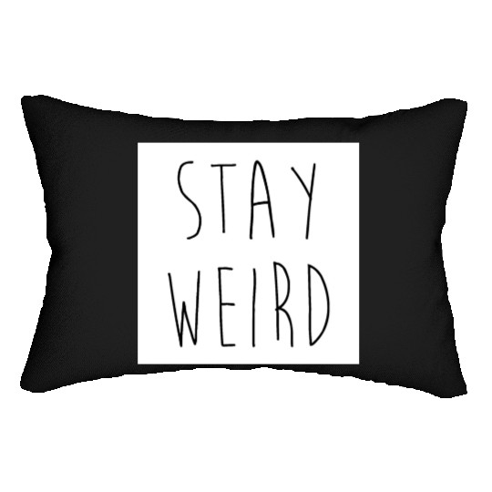 Stay Weird Funny Rude Offensive Sarcastic Quote Lumbar Pillows