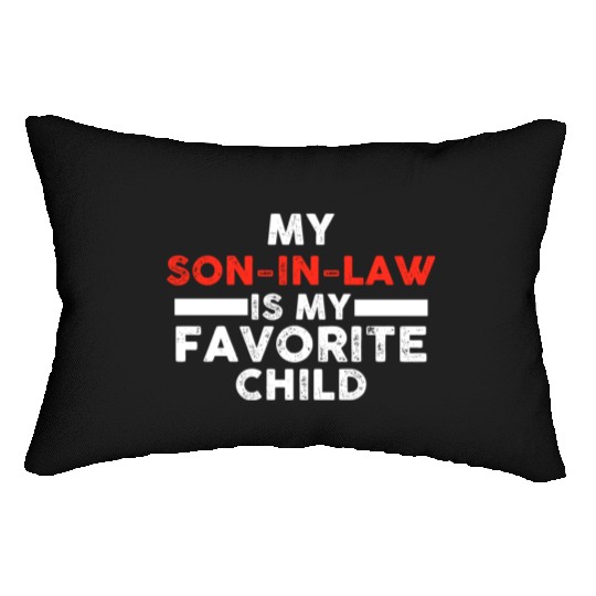 My Son In Law Is My Favorite Child Lumbar Pillows