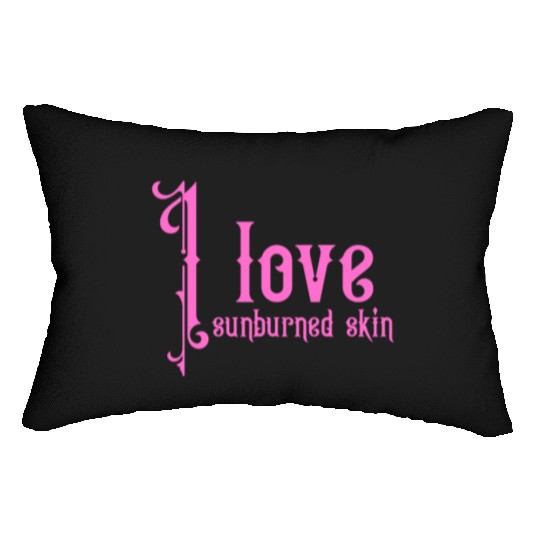 I love sunburned skin Lumbar Pillows