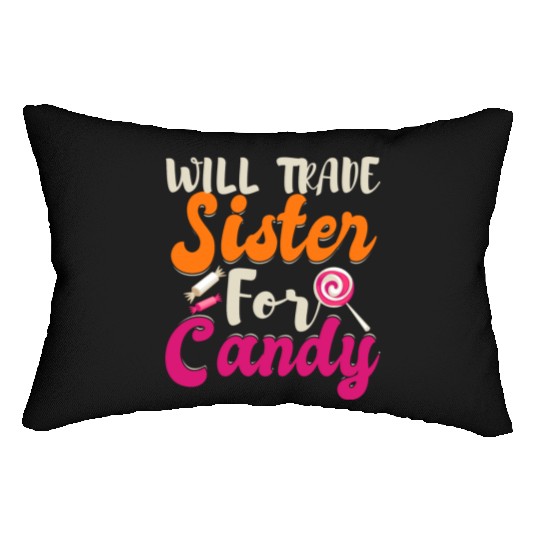 Will Trade Sister For Candy Lumbar Pillows