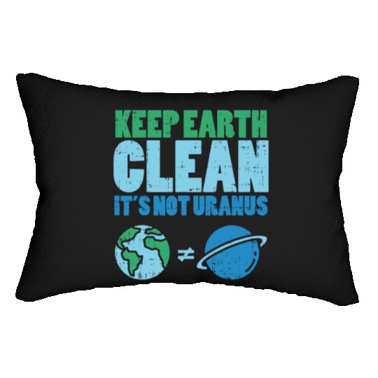 Keep The Earth Clean Its Not Uranusrecycledrecycli Lumbar Pillows