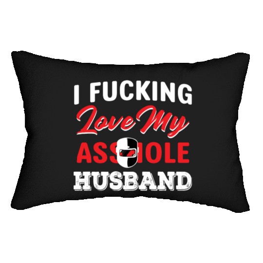 I Fucking Love My Asshole Husband Lumbar Pillows