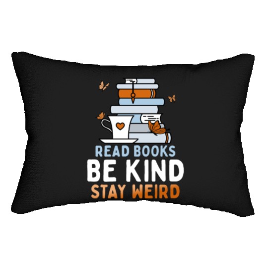 Read Books Be Kind Stay Weird Funny Reading Quote Lumbar Pillows