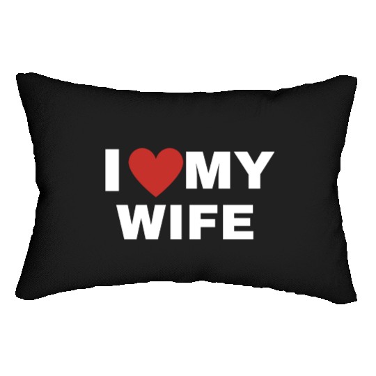 I Love My Wife Lumbar Pillows