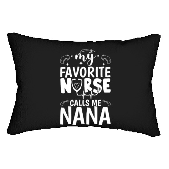 My Favorite Nurse Calls Me Nana Funny Nurse Mother Lumbar Pillows