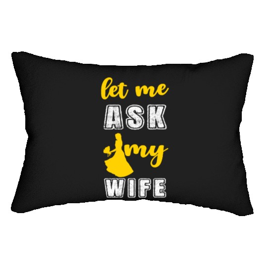 Let me ask my wife Lumbar Pillows
