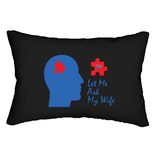 Let Me Ask My Wife Lumbar Pillows