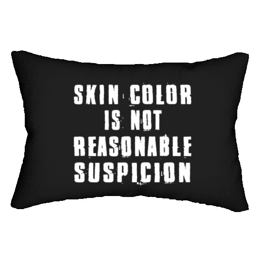 Skin Color Is Not Reasonable Suspicion Lumbar Pillows