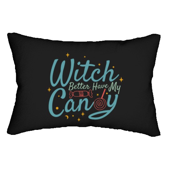 Witch Better Have My Candy Lumbar Pillows