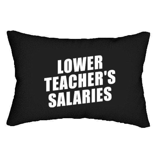 Lower Teacher Salaries Funny Teacher Powers Joke Lumbar Pillows