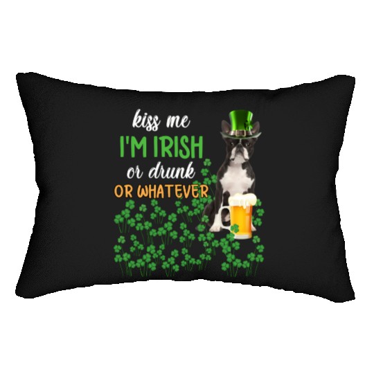 Boston Terrier Kiss Me I'm Irish Or Drunk Or Whate Lumbar Pillows