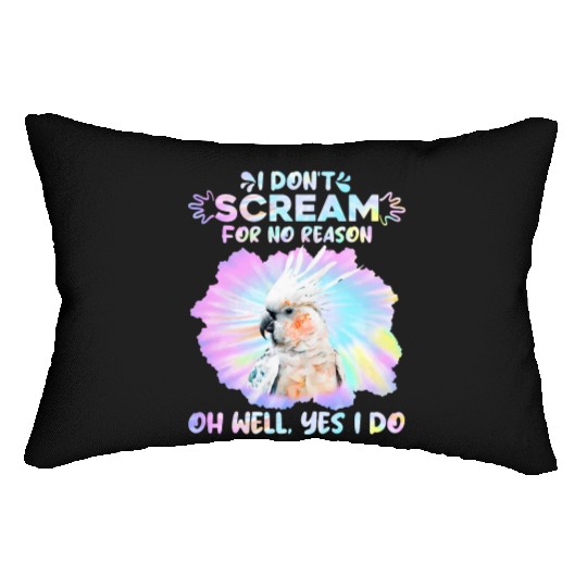 Cockatoos I don't Scream for no Reason Parrot love Lumbar Pillows