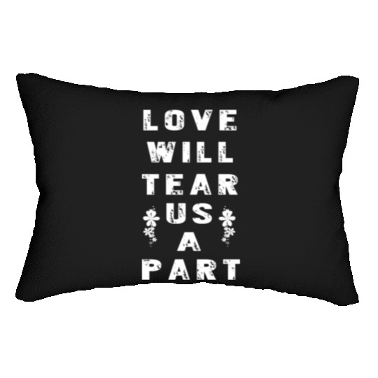 Love Will Tear Us Apart Lumbar Pillows