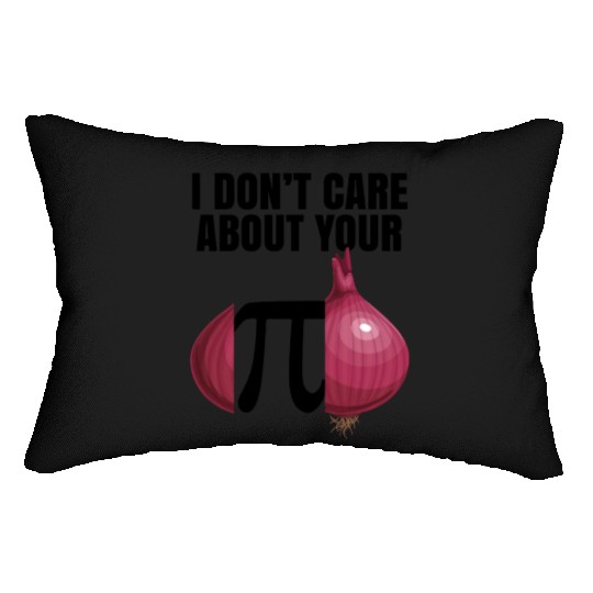 I Don't Care About Your Opinion Onion Pi Math Joke Lumbar Pillows