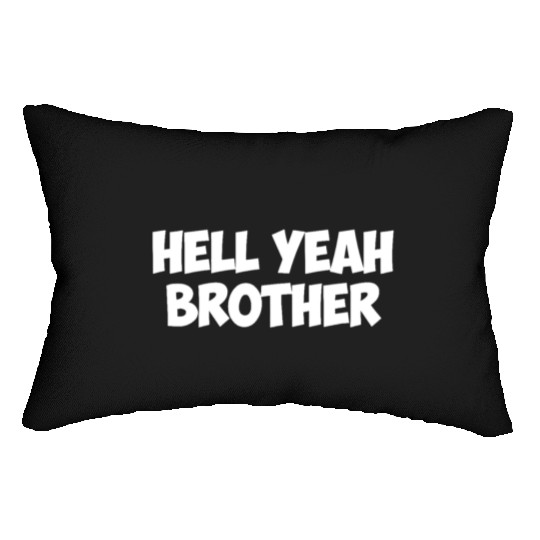 hell yeah brother Lumbar Pillows