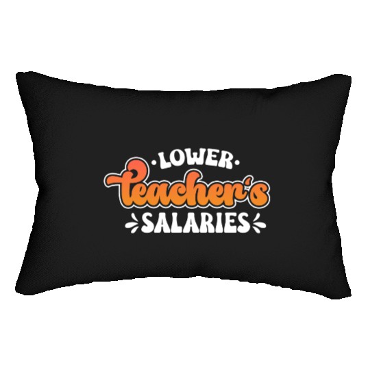 Lower Teacher Salaries Funny Teacher Powers Joke Lumbar Pillows
